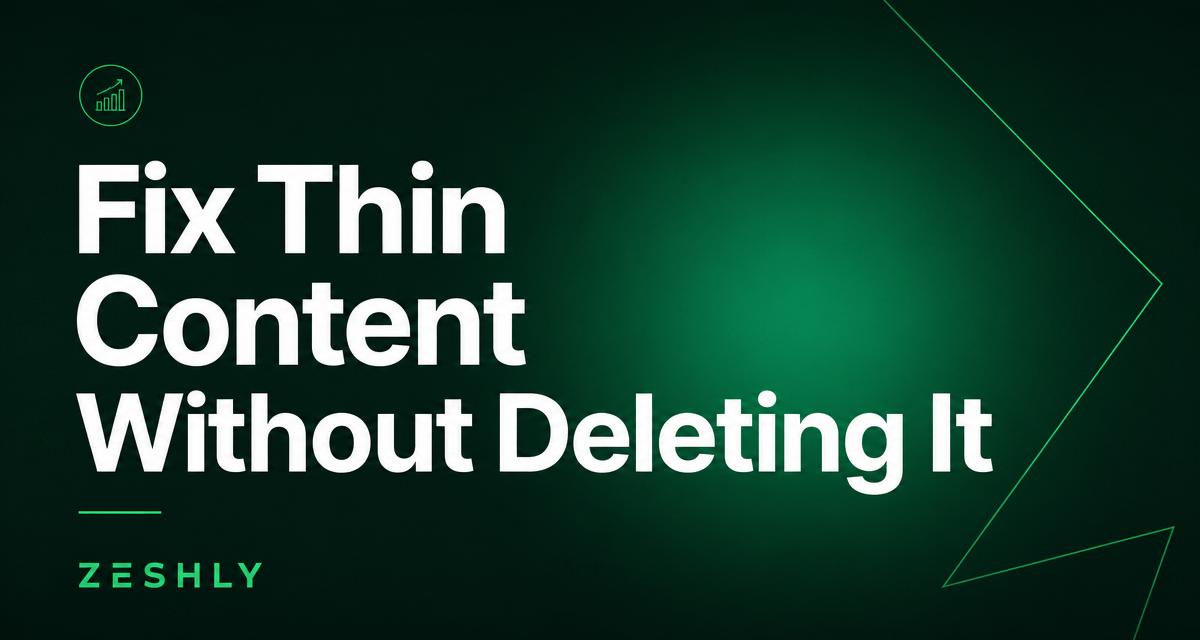 How to Fix Thin Content Without Deleting Pages