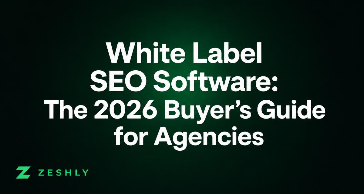White Label SEO Software: The 2026 Buyer's Guide for Agencies